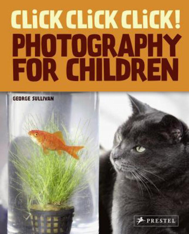 

Click! Click! Click! Photography for Children, Hardcover Book, By: George Sullivan