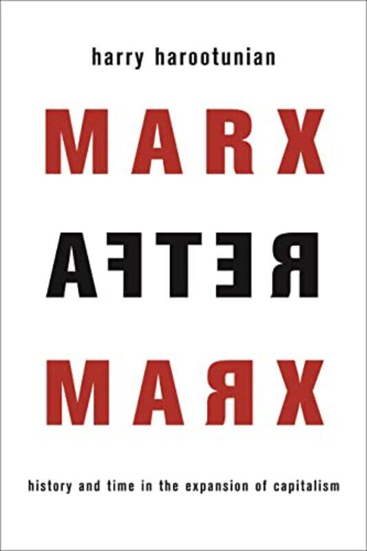 

Marx After Marx by Harry Harootunian-Paperback