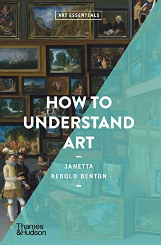 

How To Understand Art by Janetta Rebold Benton Paperback