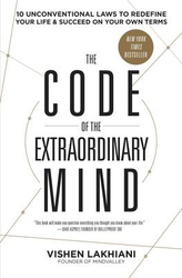 The Code of the Extraordinary Mind: 10 Unconventional Laws to Redefine Your Life and Succeed on Your Own Terms, Paperback Book, By: Vishen Lakhiani