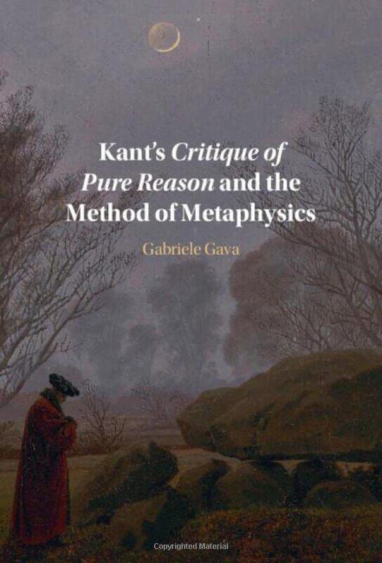 

Kants Critique Of Pure Reason And The Method Of Metaphysics, Hardcover by Gava, Gabriele (Universita degli Studi di Torino, Italy)