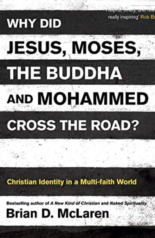 

Why Did Jesus Moses the Buddha and Mohammed Cross the Road by Brian D McLaren-Paperback