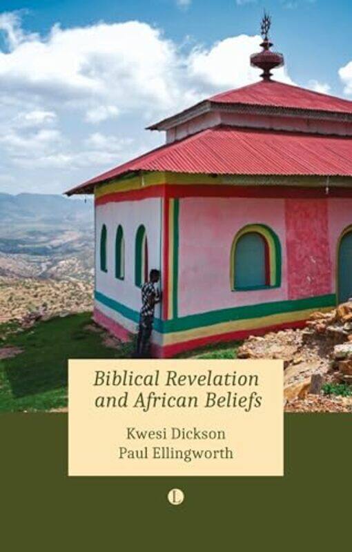 

Biblical Revelation and African Beliefs by Kwesi A Dickson-Paperback