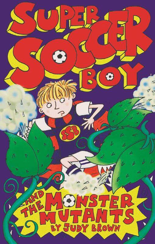 

Super Soccer Boy and the Monster Mutants, Paperback Book, By: Judy Brown