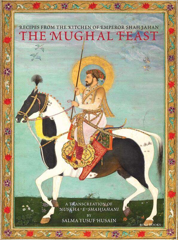 

The Mughal Feast: Recipes from the Kitchen of Emperor Shah, Hardcover Book, By: Salma Yusuf Husain