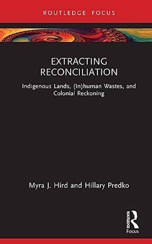 

Extracting Reconciliation by Myra J HirdHillary Predko-Hardcover