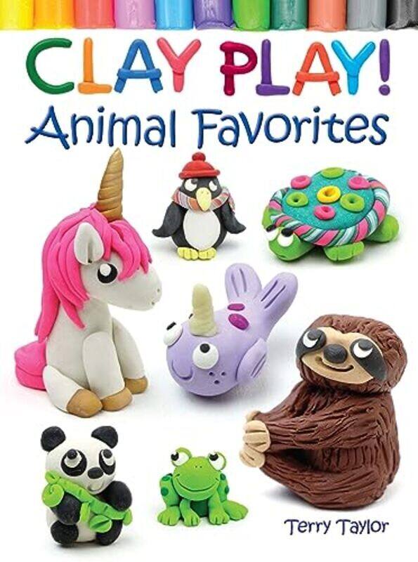 

Clay Play! Animal Favorites,Paperback by Taylor, Terry