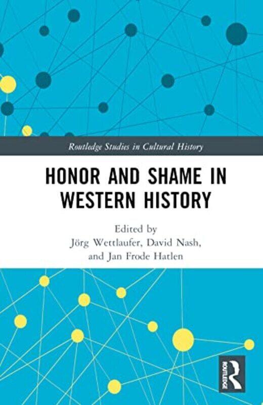 

Honor And Shame In Western History by Joerg Wettlaufer (GWDG, Germany) Hardcover