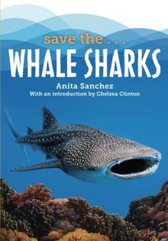 

Save the...Whale Sharks , Paperback by Sanchez, Anita - Clinton, Chelsea