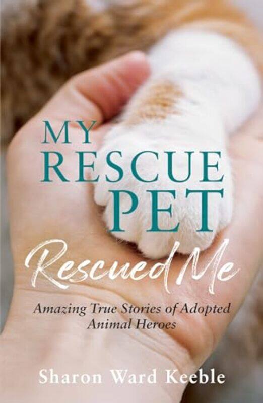 

My Rescue Pet Rescued Me by Sharon Ward Keeble-Paperback