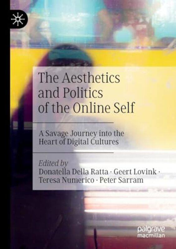 

The Aesthetics and Politics of the Online Self by Diana Noonan-Paperback