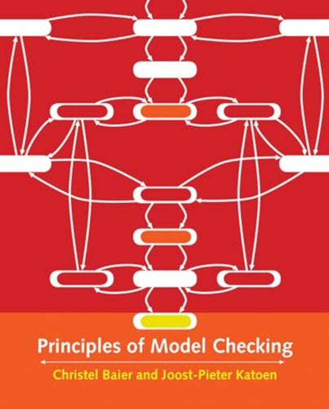 

Principles Of Model Checking by Christel (Technische Universitat Dresden) BaierJoost-Pieter (RWTH Aachen University) Katoen-Hardcover