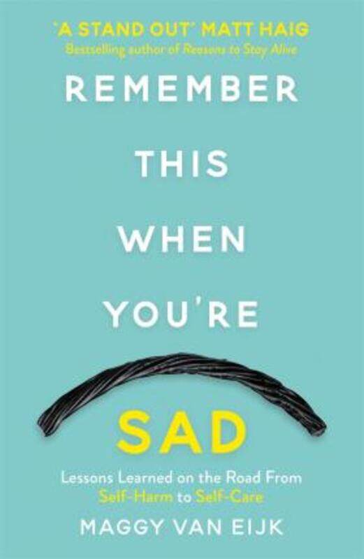 

Remember This When You're Sad: Lessons Learned on the Road from Self-Harm to Self-Care.paperback,By :Van Eijk, Maggy