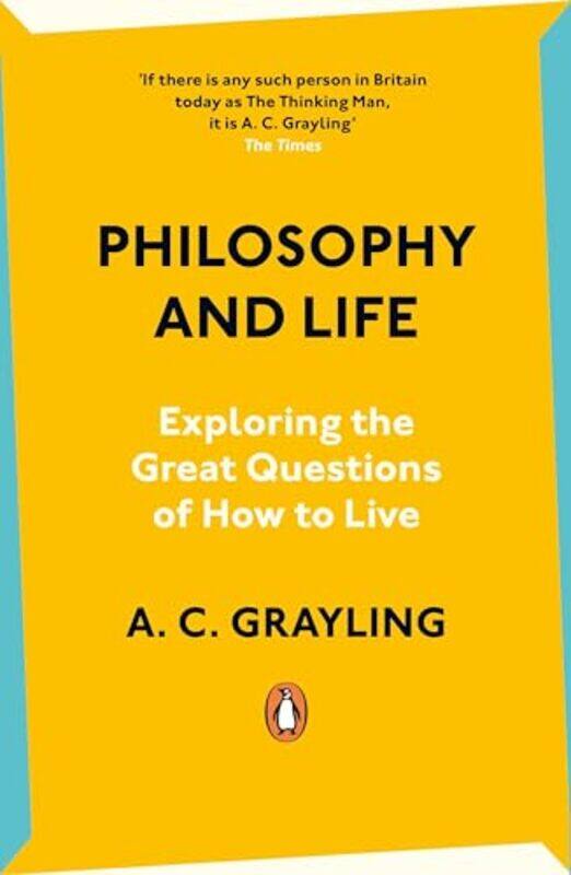 

Philosophy and Life by A C Grayling-Paperback