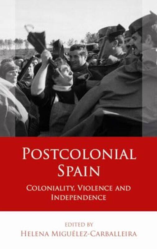 

Postcolonial Spain by Helena Miguelez-Carballeira-Hardcover