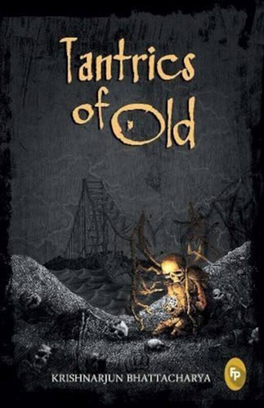 

Tantrics Of Old Book One Of The Tantric Trilogy by Krishnarjun Bhattacharya Paperback