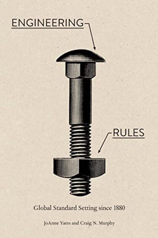 

Engineering Rules by JoAnne Sloan Distinguished Professor of Management, Massachusetts Institute of Technology YatesCraig N Wellesley College Murphy-P