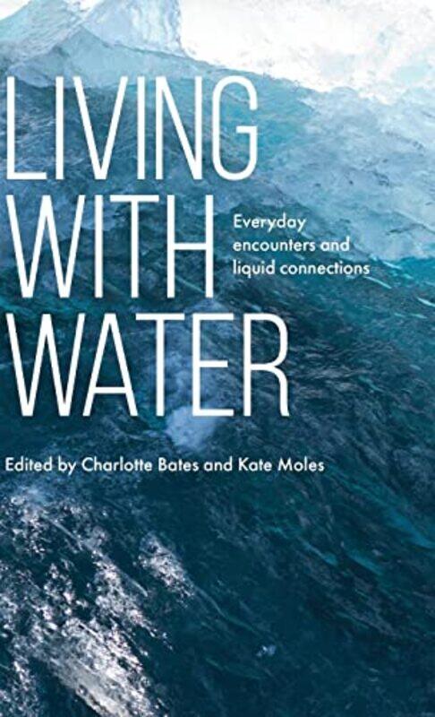 

Living With Water by Charlotte BatesKate Moles-Hardcover