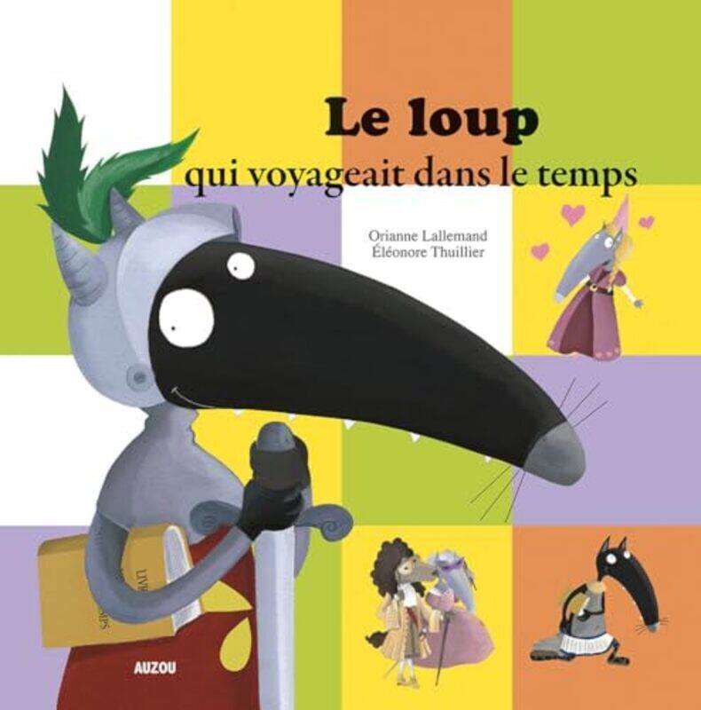 

Le Loup Qui Voyageait Dans Le Temps Coll. Mes Ptits Albums By LALLEMAND/THUILLIER Paperback