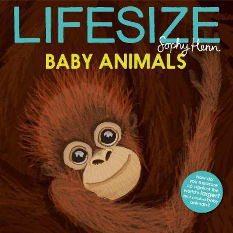 

Lifesize Baby Animals,Paperback,BySophy Henn