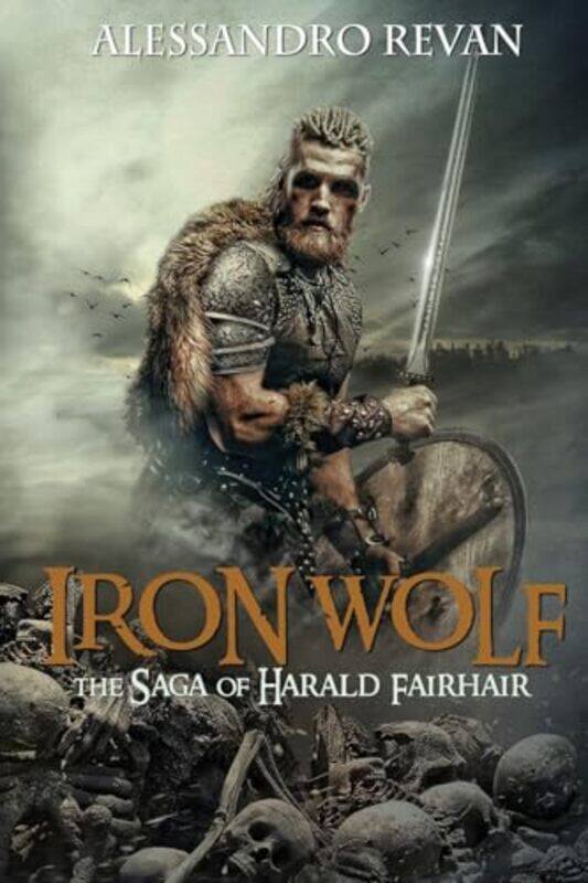 

Iron Wolf The Saga of Harald Fairhair by Alessandro Revan-Paperback