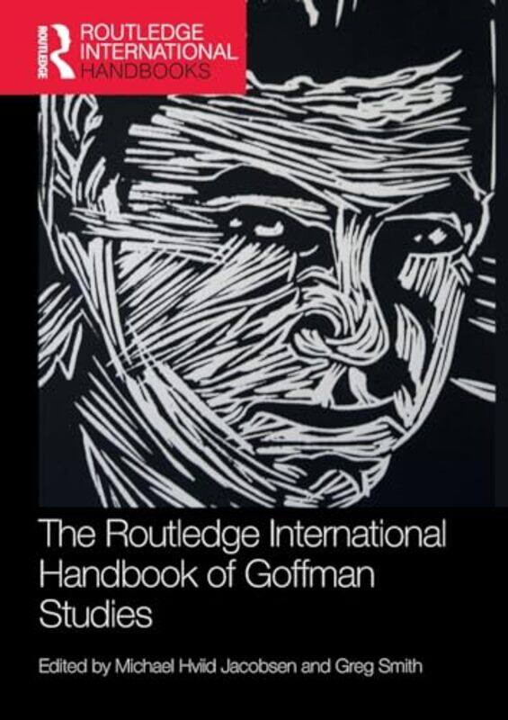 

The Routledge International Handbook of Goffman Studies by Michael Hviid JacobsenGreg University of Salford, UK Smith-Paperback
