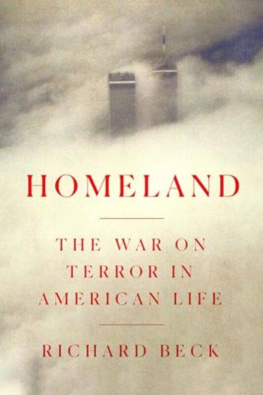 

Homeland The War On Terror In American L By Beck Richard - Hardcover