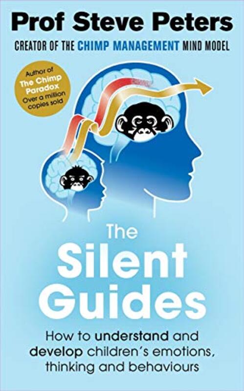 The Silent Guides: How to understand and develop childrens emotions, thinking and behaviours , Paperback by Peters, Professor Steve