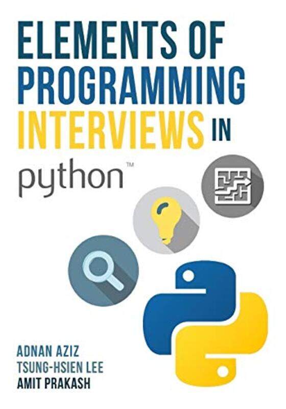 

Elements of Programming Interviews in Python: The Insiders Guide , Paperback by Lee, Tsung-Hsien - Prakash, Amit (Centre for the Study of Law and Gove