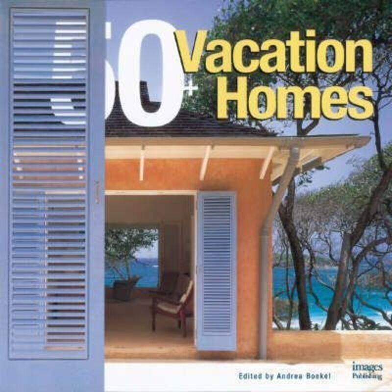 

50+ Vacation Homes: Great Retreats of the World (Architecture),Hardcover,ByUnknown