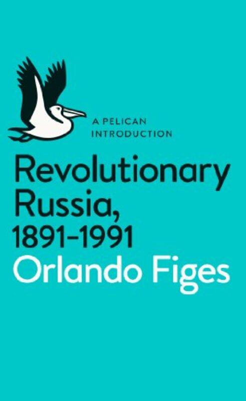 

Revolutionary Russia 18911991 by Orlando Figes-Paperback