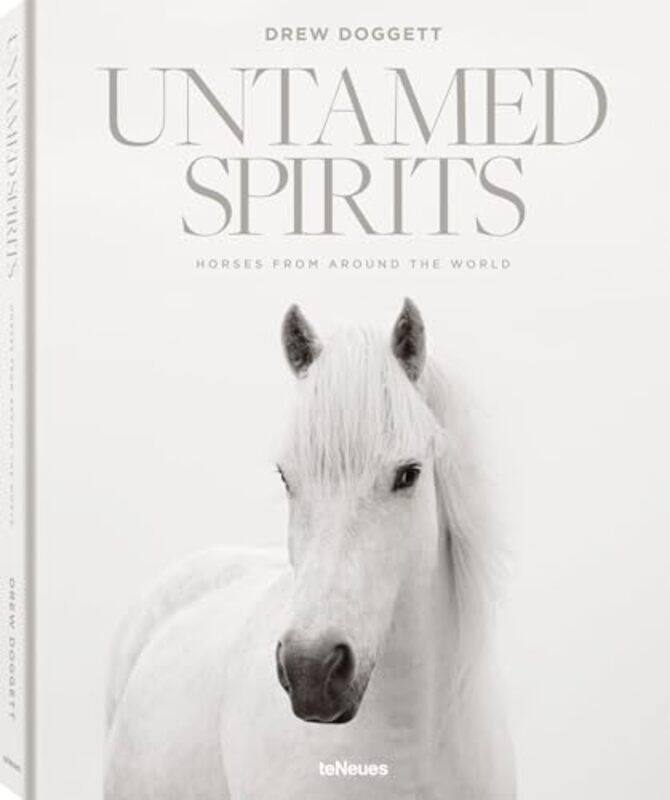 

Untamed Spirits: Horses from Around the World by Drew Doggett -Hardcover