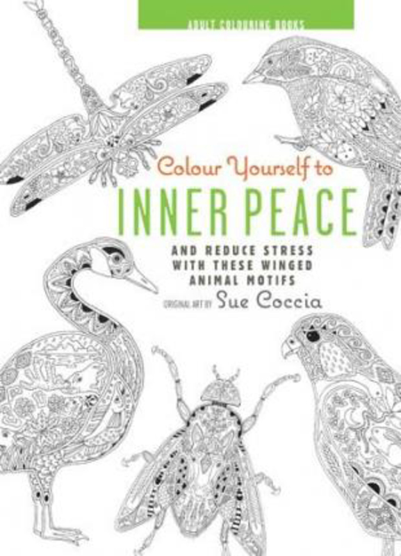 Colour Yourself to Inner Peace: And Reduce Stress with These Winged Animal Motifs, Hardcover Book, By: Sue Coccia