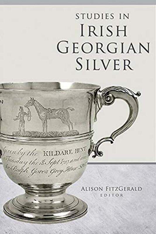 

Studies in Irish Georgian Silver by Alison FitzGerald-Hardcover