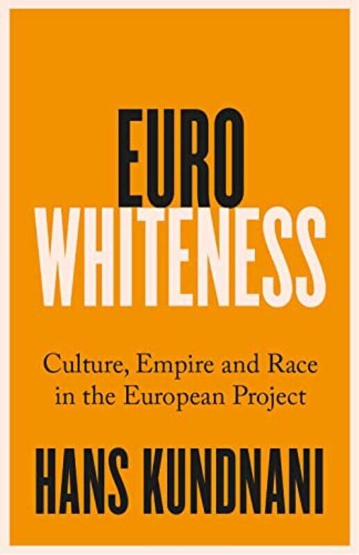 

Eurowhiteness by Hans Kundnani-Paperback