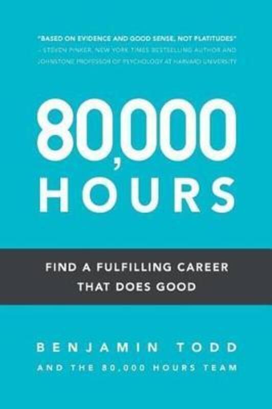 80,000 Hours: Find a fulfilling career that does good..paperback,By :Todd, Benjamin J