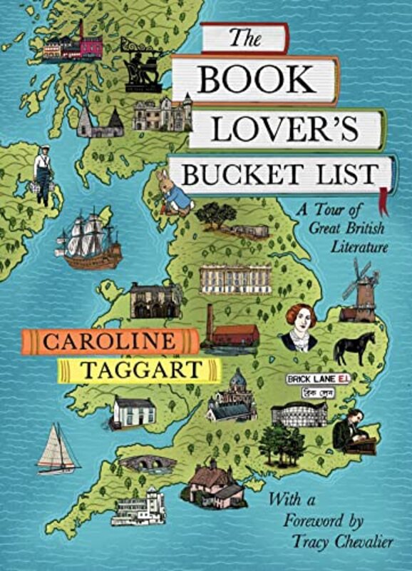 The Book Lovers Bucket List: A Tour of Great British Literature , Hardcover by Taggart, Caroline - Chevalier, Tracy - Lisowiec, Joanna