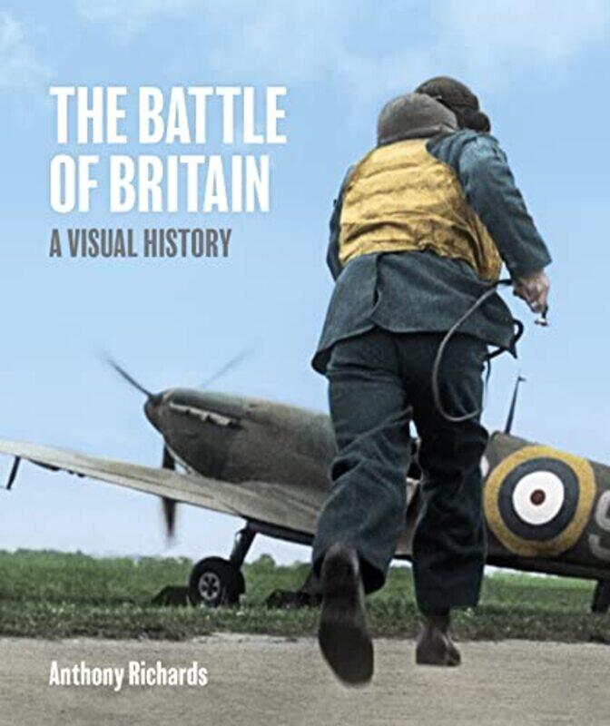 

The Battle of Britain A Visual History -Hardcover