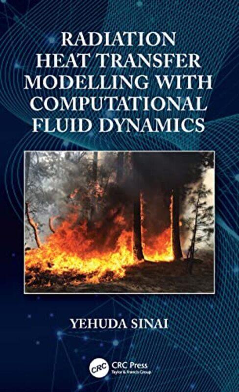 

Radiation Heat Transfer Modelling with Computational Fluid Dynamics by Carol Matchett-Hardcover