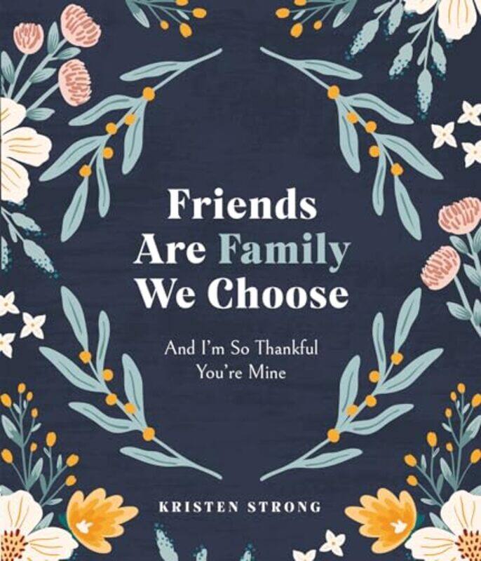 

Friends Are Family We Choose By Strong Kristen - Hardcover