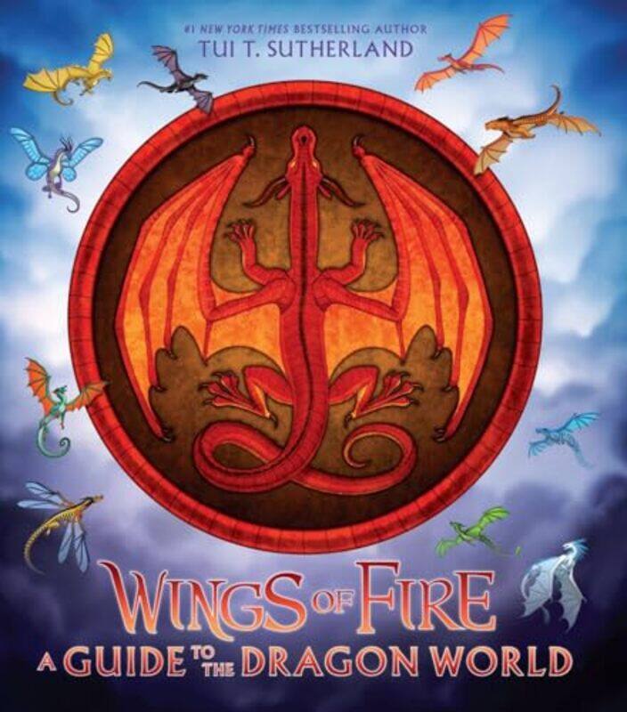 

Wings Of Fire: A Guide To The Dragon World By Sutherland, Tui T. Hardcover