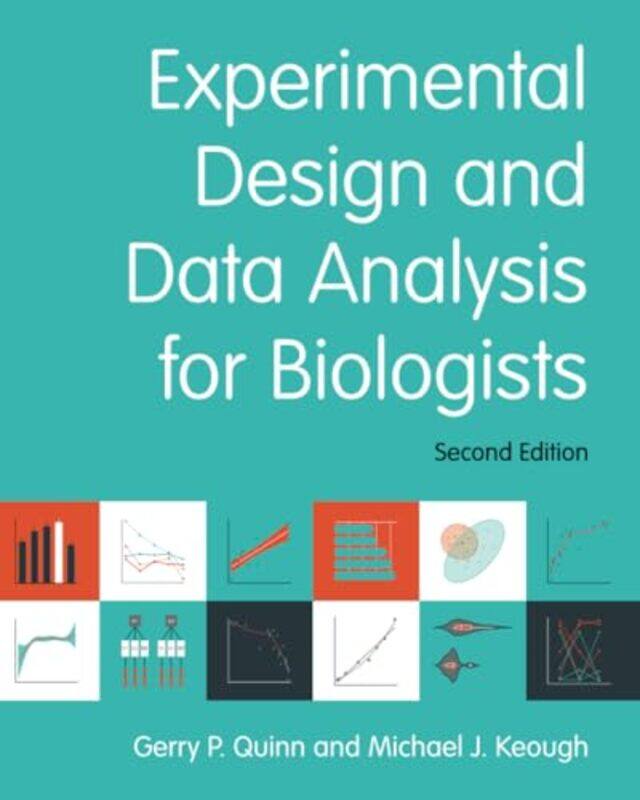 

Experimental Design and Data Analysis for Biologists by Gerry P Deakin University, Victoria QuinnMichael J University of Melbourne Keough-Paperback