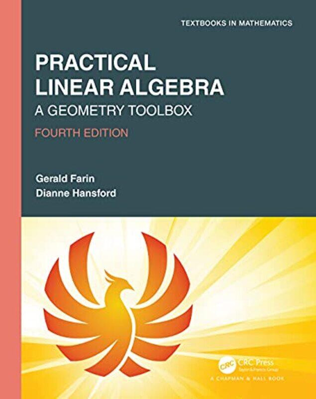 

Practical Linear Algebra by Gerald Arizona State University, Tempe, USA FarinDianne FarinHansford R&D, Paradise Valley, Arizona, USA Hansford-Hardcove