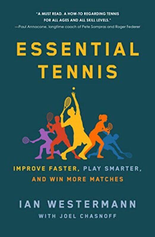 

Essential Tennis Improve Faster Play Smarter And Win More Matches By Westermann, Ian - Chasnoff, Joel Paperback