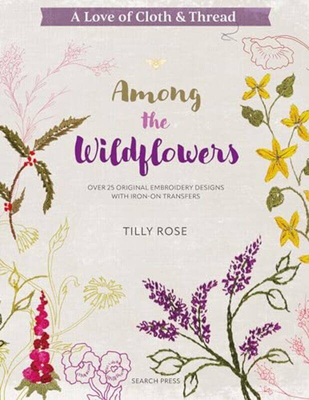 

A Love of Cloth & Thread: Among the Wildflowers by Tilly Rose -Paperback