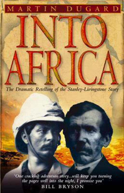 

Into Africa: The Epic Adventures Of Stanley And Livingstone, Paperback Book, By: Martin Dugard