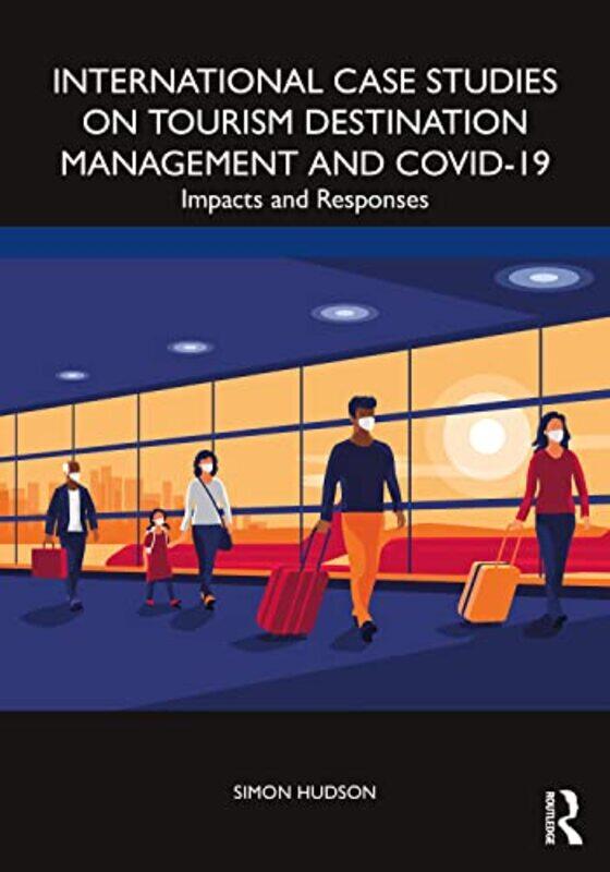 

International Case Studies On Tourism Destination Management And Covid19 by Simon Hudson-Paperback