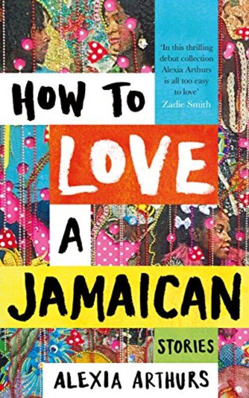 

How to Love a Jamaican by Alexia Arthurs-Hardcover