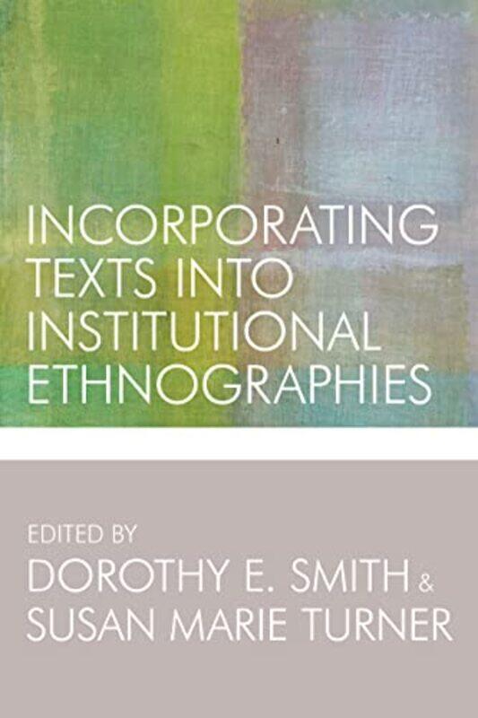 

Incorporating Texts into Institutional Ethnographies by Anne GregoryPaul Willis-Paperback