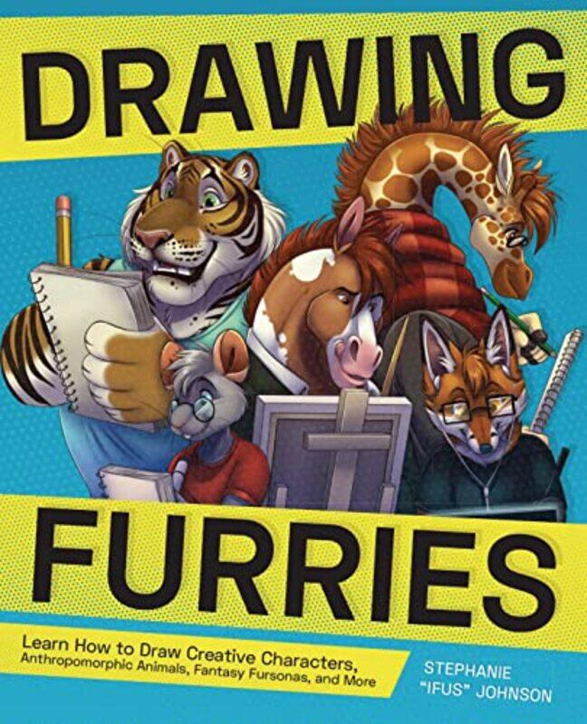 

Drawing Furries: Learn How to Draw Creative Characters, Anthropomorphic Animals, Fantasy Fursonas, a , Paperback by Johnson, Stephanie 'Ifus'